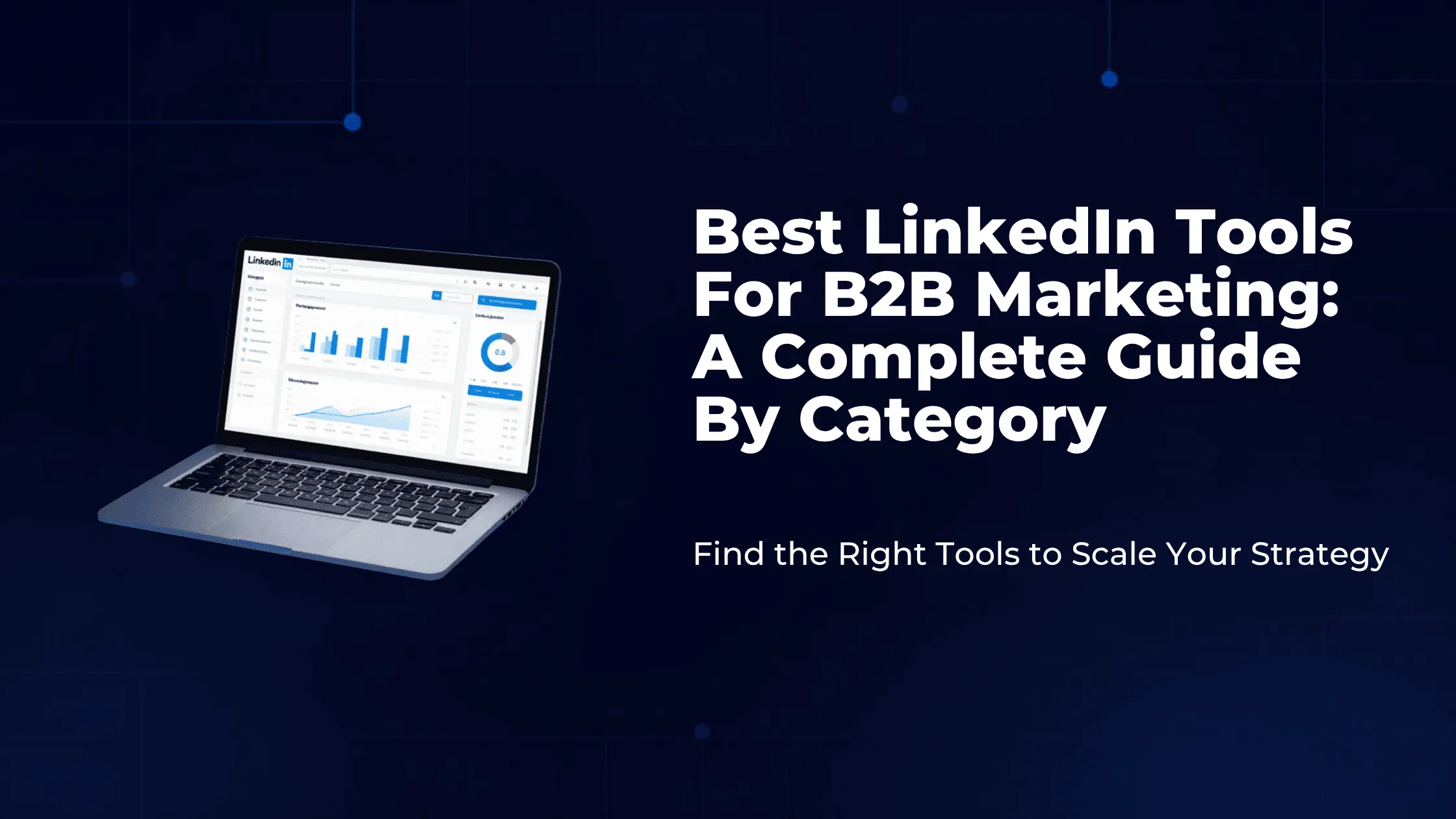 Best LinkedIn tools for B2B marketing 2026, a complete guide by category
